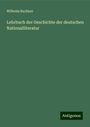 Wilhelm Buchner: Lehrbuch der Geschichte der deutschen Nationalliteratur, Buch