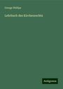 George Phillips: Lehrbuch des Kirchenrechts, Buch