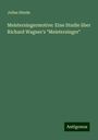 Julius Stinde: Meistersingermotive: Eine Studie über Richard Wagner's "Meistersinger", Buch