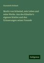 Hyanzinth Holland: Moritz von Schwind, sein Leben und seine Werke. Aus des Künstler's eigenen Briefen und den Erinnerungen seiner Freunde, Buch