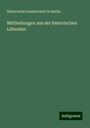 Historische Gesellschaft Zu Berlin: Mittheilungen aus der historischen Litteratur, Buch