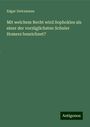 Edgar Zwirnmann: Mit welchem Recht wird Sophokles als einer der vorzüglichsten Schuler Homers bezeichnet?, Buch