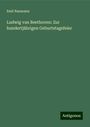 Emil Naumann: Ludwig van Beethoven: Zur hundertjährigen Geburtstagsfeier, Buch