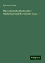 Victor Von Ebner: Mikroskopische Studien über Wachsthum und Wechsel der Haare, Buch