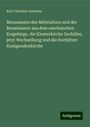 Karl Christian Andreae: Monumente des Mittelalters und der Renaissance aus dem saechsischen Erzgebirge, die Klosterkirche Zschillen, jetzt Wechselburg und die Rochlitzer Kunigundenkirche, Buch