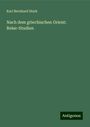 Karl Bernhard Stark: Nach dem griechischen Orient: Reise-Studien, Buch