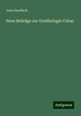 Jean Gundlach: Neue Beiträge zur Ornithologie Cubas, Buch