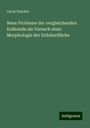 Oscar Peschel: Neue Probleme der vergleichenden Erdkunde als Versuch einer Morphologie der Erdoberfläche, Buch