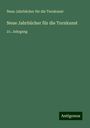 Neue Jahrbücher für die Turnkunst: Neue Jahrbücher für die Turnkunst, Buch