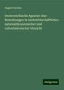 August Oncken: Oesterreichische Agrarier: ihre Bestrebungen in landwirthschaftlicher, nationalökonomischer und culturhistorischer Hinsicht, Buch