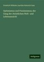 Friedrich Wilhelm Joachim Heinrich Gass: Optimismus und Pessimismus; der Gang der christlichen Welt- und Lebensansicht, Buch