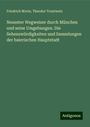 Friedrich Morin: Neuester Wegweiser durch München und seine Umgebungen. Die Sehenswürdigkeiten und Sammlungen der baierischen Hauptstadt, Buch