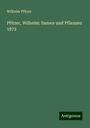 Wilhelm Pfitzer: Pfitzer, Wilhelm: Samen und Pflanzen 1872, Buch