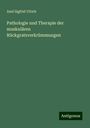 Axel Sigfrid Ulrich: Pathologie und Therapie der muskulären Rückgratsverkrümmungen, Buch