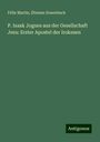 Félix Martin: P. Isaak Jogues aus der Gesellschaft Jesu: Erster Apostel der Irokesen, Buch