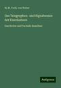 M. M. Freih. von Weber: Das Telegraphen- und Signalwesen der Eisenbahnen, Buch