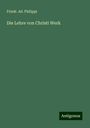 Friedr. Ad. Philippi: Die Lehre von Christi Werk, Buch