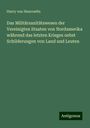 Harry Von Haurowitz: Das Militärsanitätswesen der Vereinigten Staaten von Nordamerika während das letzten Krieges nebst Schilderungen von Land und Leuten, Buch