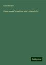 Ernst Förster: Peter von Cornelius: ein Lebensbild, Buch