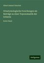 Albert Samuel Gatschet: Ortsetymologische Forschungen als Beiträge zu einer Toponomastik der Schweiz, Buch