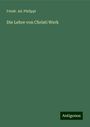 Friedr. Ad. Philippi: Die Lehre von Christi Werk, Buch