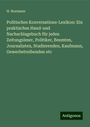 H. Normann: Politisches Konversations-Lexikon: Ein praktisches Hand-und Nachschlagebuch für jeden Zeitungsleser, Politiker, Beamten, Journalisten, Studierenden, Kaufmann, Gewerbetreibenden etc, Buch