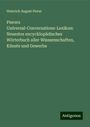 Heinrich August Pierer: Pierers Universal-Conversations-Lexikon: Neuestes encycklopädisches Wörterbuch aller Wisssenschaften, Künste und Gewerbe, Buch