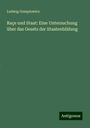 Ludwig Gumplowicz: Raçe und Staat: Eine Untersuchung über das Gesetz der Staatenbildung, Buch