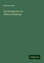 Wilhelm Bethe: Psychologisches zur Willens-Erziehung, Buch