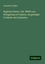 Alexander Ziegler: Regiomontanus, Joh. Müller aus Königsberg in Franken, ein geistiger Vorläufer des Columbus, Buch