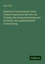 Hans Prutz: Radewin's Fortsetzung der Gesta Friderici Imperatoris des Otto von Freising, ihre Zusammensetzung und ihr Werth; eine quellenkritische Untersuchung, Buch