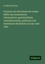 Ferdinand Fischer: Preussen am Abschlusse der ersten Hälfte des neunzehnten Jahrhunderts: geschichtliche, culturhistorische, politische und statistische Rückblicke auf das Jahr 1849, Buch