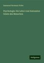 Immanuel Hermann Fichte: Psychologie: Die Lehre vom bewussten Geiste des Menschen, Buch