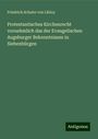 Friedrich Schuler Von Libloy: Protestantisches Kirchenrecht vornehmlich das der Evangelischen Augsburger Bekenntnisses in Siebenbürgen, Buch