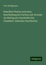 Fritz Wolffgramm: Rubellius Plautus und seine Beurtheilung bei Tacitus und Juvenal: ein Beitrag zur Geschichte des Claudisch-Julischen Geschlechts, Buch