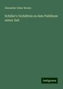 Alexander Oskar Brosin: Schiller's Verhältnis zu dem Publikum seiner Zeit, Buch