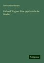 Theodor Puschmann: Richard Wagner: Eine psychiatrische Studie, Buch