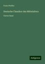 Franz Pfeiffer: Deutsche Classiker des Mittelalters, Buch