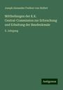 Joseph Alexander Freiherr Von Helfert: Mittheilungen der K.K. Central-Commission zur Erforschung und Erhaltung der Baudenkmale, Buch