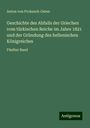 Anton von Prokesch-Osten: Geschichte des Abfalls der Griechen vom türkischen Reiche im Jahre 1821 und der Gründung des hellenischen Königreiches, Buch