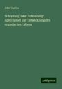 Adolf Bastian: Schopfung oder Entstehung: Aphorismen zur Entwicklung des organischen Lebens, Buch