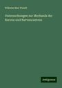 Wilhelm Max Wundt: Untersuchungen zur Mechanik der Nerven und Nervencentren, Buch