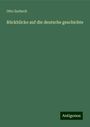 Otto Zschech: Rückblicke auf die deutsche geschichte, Buch