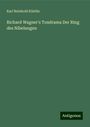 Karl Reinhold Köstlin: Richard Wagner's Tondrama Der Ring des Nibelungen, Buch