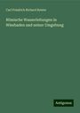 Carl Friedrich Richard Reuter: Römische Wasserleitungen in Wiesbaden und seiner Umgebung, Buch