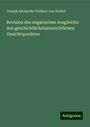 Joseph Alexander Freiherr Von Helfert: Revision des ungarischen Ausgleichs: Aus geschichtlichstaatsrechtlichen Gesichtspunkten, Buch