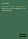 Erich Schmidt: Richardson, Rousseau und Goethe, ein Beitrag zur Geschichte des Romans im 18. Jahrhundert, Buch