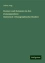 Julius Jung: Roemer und Romanen in den Donaulaendern: Historisch-ethnographische Studien, Buch