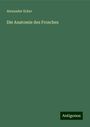 Alexander Ecker: Die Anatomie des Frosches, Buch