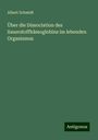 Albert Schmidt: Über die Dissociation des Sauerstoffhämoglobins im lebenden Organismus, Buch